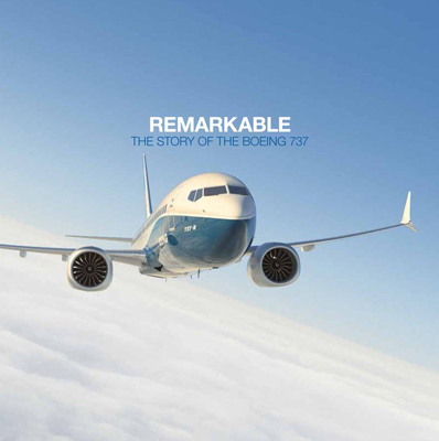 Remarkable: The Story of the Boeing 737