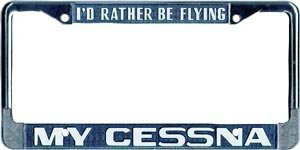 I'd Rather Be Flying My Cessna License Plate Frame.