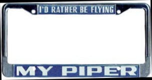 I'd Rather Be Flying My Piper License Plate Frame.