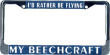 I'd Rather Be Flying My Beechcraft License Plate Frame