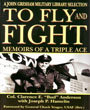 To Fly and Fight: Memoirs of a Triple Ace
